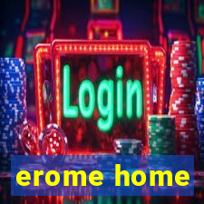 erome home